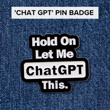 Listing image for Hold On, Let Me Chat GPT This Enamel Pin Badge | AI Funny Sarcastic Button Pin