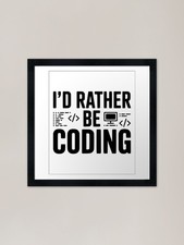 Listing image for I'd Rather Be Coding Framed Art Pri Framed Wall Art Poster Canvas Print Picture