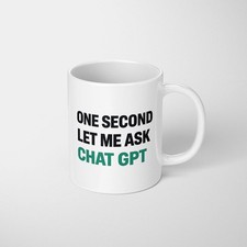 Listing image for One Second Let Me Ask ChatGPT Mug Funny AI Tech Joke Gift Work UK